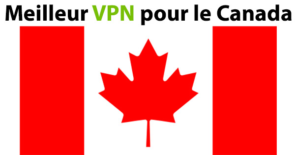 Meilleur VPN Canada