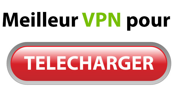 VPN pour télécharger